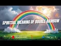 I Discovered the SECRET Spiritual Meaning of Double Rainbows