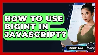 How To Use BigInt In JavaScript - JavaScript Toolkit