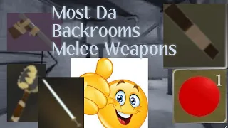 Almost all Da Backrooms melee weapons