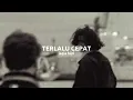 Download Lagu Terlalu Cepat - isqiq hijri (speed up)