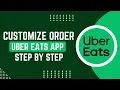 How To Customize Your Order On Uber Eats