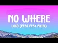 Download Lagu NO WHERE - LOCO (FEAT. FEBY PUTRI) LYRICS 