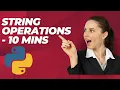 Python Strings Basic Operations - Made Easy in 10 Mins