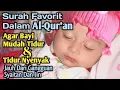 Lagu Bacaan Alquran Agar Bayi Tidur Nyenyak Surah Favorit Dalam Alquran Penyejuk Hati Penenang Pikiran