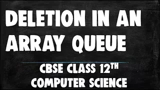 Deletion In An Array Queue CBSE Class 12 Computer Science