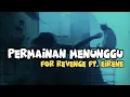 Download Lagu For Revenge ft. Eirene - Permainan Menunggu (lirik)