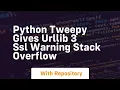 python Tweepy gives urllib 3 SSL warning Stack Overflow