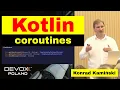 Asynchronous programming with Kotlin coroutines - Konrad Kaminski
