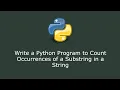 Write a Python Program to Count Occurrences of a Substring in a String Using Inbuilt str count
