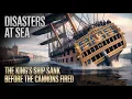 Disasters at Sea - The King’s Warship Sank Before It Ever Reached the Open Sea