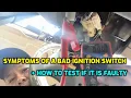 SYMPTOMS OF A BAD IGNITION SWITCH HOW TO TEST TO MAKE SURE IT IS ACTUALLY FAULTY