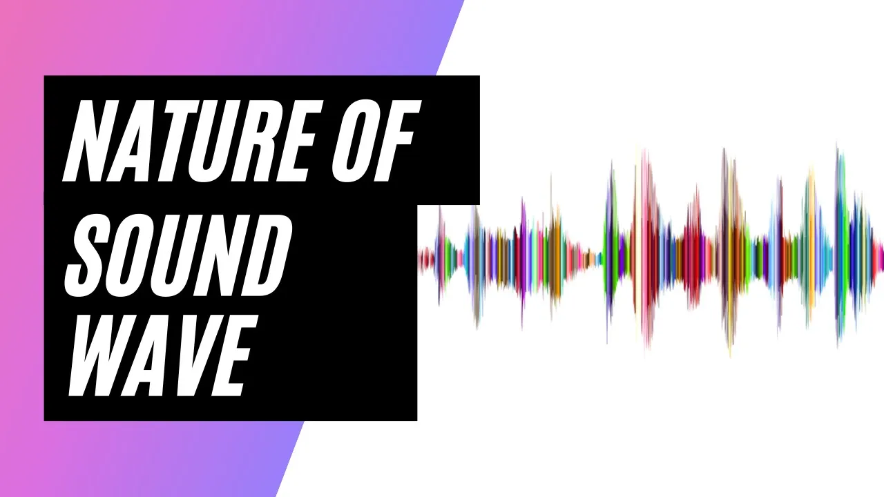 Nature Of Sound Waves | Frequency, Amplitude, Pitch and Loudness