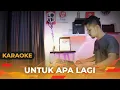 Download Lagu UNTUK APA LAGI (Karaoke/Lirik) || Dangdut - Versi Uda Fajar
