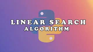 LINEAR SEARCH Algorithm Using Python Learn Data Structure and Algorithm