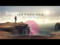 Our Waking Hour - Forever In Your Memory