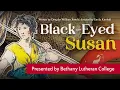 Black-Eyed Susan presented by Bethany Lutheran College