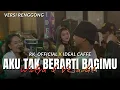 Lagu AKU TAK BERARTI BAGIMU Versi Renggong WATYA GUMILANG \u0026 VERADITA | RKofficial