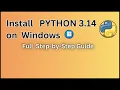 How to install latest python in windows 2025 python version 3 14