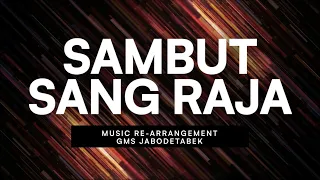Download Sambut Sang Raja | GMS Jabodetabek | Re-Arrangement MP3