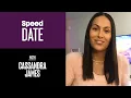 Speed Date with General Hospital actor Cassandra James Xtra