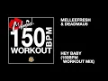 Melleefresh & deadmau5 / Hey Baby (150bpm Workout Mix)