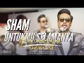 Download Lagu #TerimaKasihNaqiuSham SHAM VISA - UNTUKMU SELAMANYA