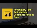 PowerQuery Tips - Split Multiple Columns to Rows at Once