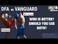 DFA vs Vanguard - Who is better or should you invest in both Dimensional Funds