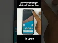 How to change default launcher in oppo #launcher #change