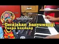 Download Lagu Gerajakan  banyuwangi cover  tanpa kendang