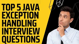 Top 5 Java Exception Handing Interview Questions with Answers