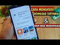 Download Lagu CARA MENGATASI TIDAK BISA DOWNLOAD DI PLAYSTORE DOWNLOAD TERTUNDA