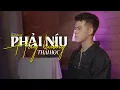 Phải Níu Hay Buông (Version Ballad) - Thái Học x Nguyễn Vĩ