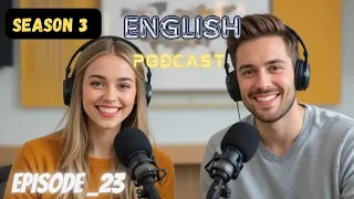 Learning English Podcast Conversation | season 3 Episode 23 | Podcast English