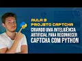 Criando Inteligencia Artificial para Reconhecer CAPTCHA Projeto CAPTCHA - Aula 3 de 4