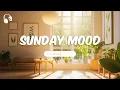 Download Lagu Sunday Mood 🍃 Morning Chill Mix ~ Songs that put you in a good mood | The Daily Vibe