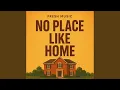 Download Lagu NO PLACE LIKE HOME