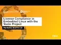 License Compliance in Embedded Linux with the Yocto Project - Paul Barker Beta Five Ltd