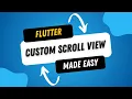 Using Custom Scroll View in Flutter - Improve Performance and User Experience