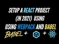 Setup React using Webpack 5 and Babel Tutorial in 2021