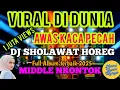 Lagu DJ SHOLAWAT TERBARU - SHOLAWAT MERDU PENYEJUK HATI PALING DI CARI - SOUND HOREG FULL MIDDLE NROTOK 