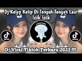 Download Lagu DJ KELAP KELIP DI TENGAH TENGAH LAUT ICIK ICIK | DJ RINDU AKU RINDU KAMU | DJ VIRAL TIKTOK 2025 !!!