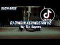 Download Lagu DJ Dingin keringetan V2 ( SLOW BASS ) 🔥
