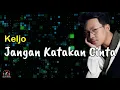 Download Lagu Jangan Katakan Cinta  -  Keljo  (Lirik lagu)