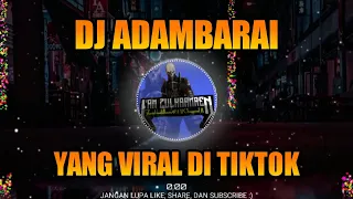 Download DJ ADAMBARAI REMIX TIKTOK VIRAL TERBARU 2020!! MP3