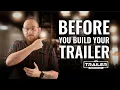 Before Building Your Trailer 3 tips to building a better utility trailer