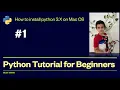 Python Tutorial for Beginners 1 - How to install python 3 X on Mac OS