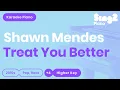 Download Lagu Shawn Mendes - Treat You Better (Higher Key) Karaoke Piano