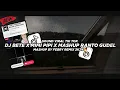 Download Lagu Dj Bete X Mimi Pipi Mashup Ranto Gudel Bootleg Febry Remix 2K24🔥 Mengkane || Dj fyp viral Tik tok