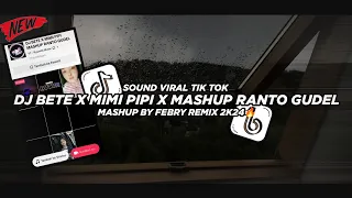 Download Dj Bete X Mimi Pipi Mashup Ranto Gudel Bootleg Febry Remix 2K24🔥 Mengkane || Dj fyp viral Tik tok MP3